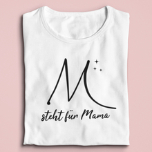 Lade das Bild in den Galerie-Viewer, M steht für Mama T-Shirt