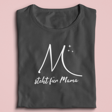 Lade das Bild in den Galerie-Viewer, M steht für Mama T-Shirt