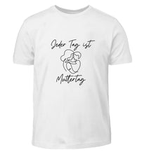 Lade das Bild in den Galerie-Viewer, Jeder Tag ist Muttertag T-Shirt