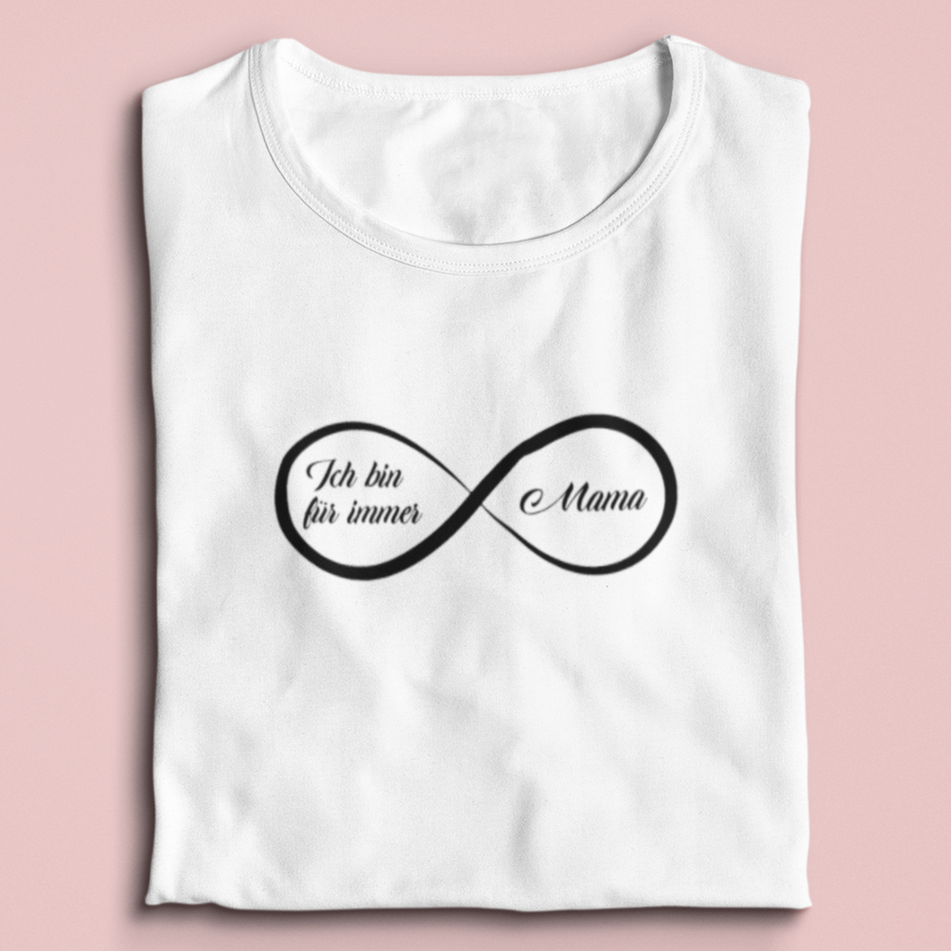 Ich bin für immer Mama T-Shirt